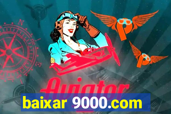 baixar 9000.com